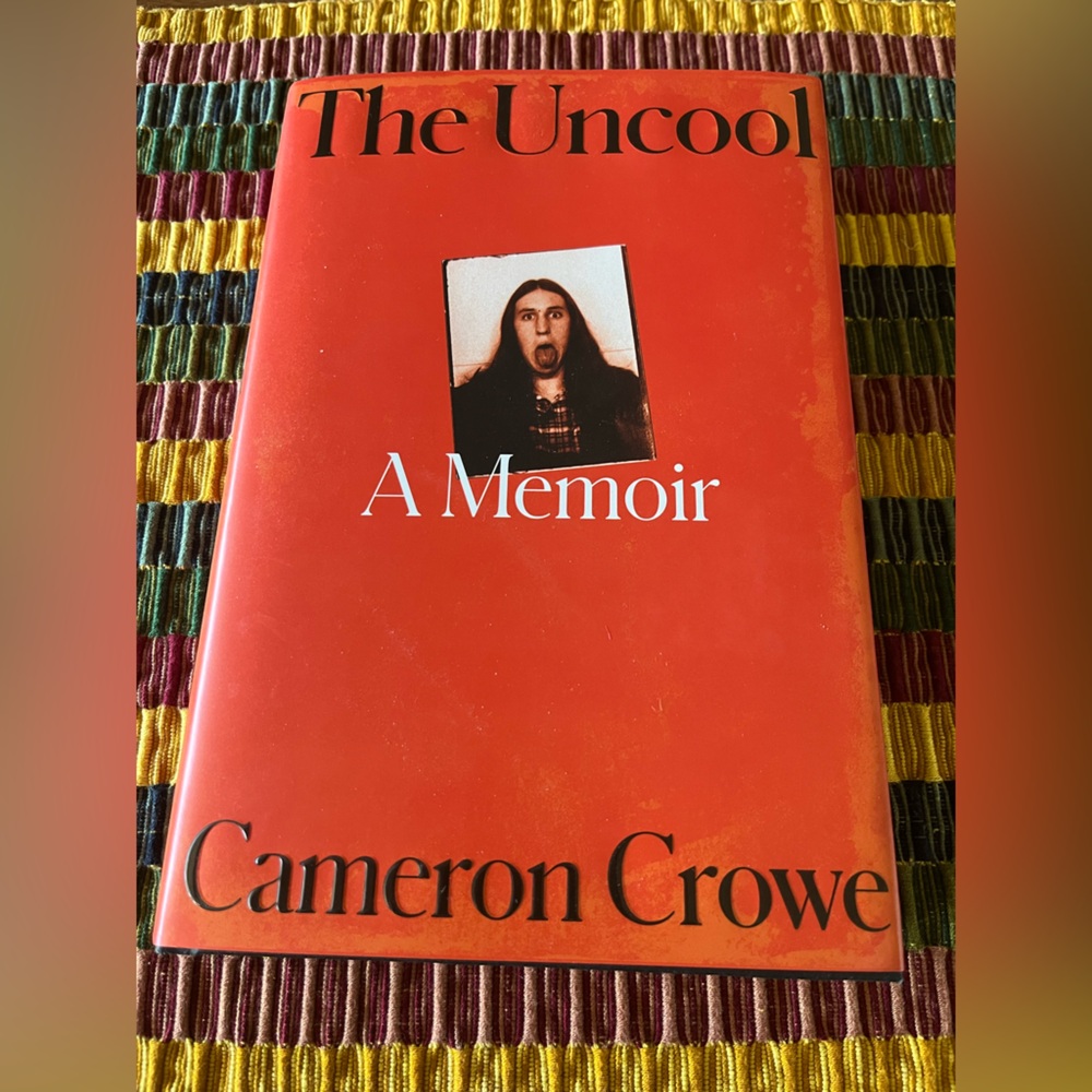 The Uncool, a memoir by Cameron Crowe.  Book.
